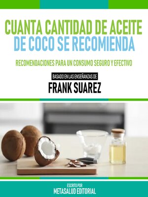 cover image of Cuanta Cantidad De Aceite De Coco Se Recomienda--Basado En Las Enseñanzas De Frank Suarez